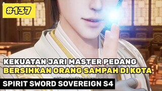 CUKUP DENGAN 1 JARI SEMUANYA TAKLUK ‼️🔥- ALUR CERITA DONGHUA SPIRIT SWORD SOVEREIGN S4 PART 137