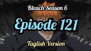 Bleach Season 06 / Episode 121 / Tagalog Version/ Reaction/ NAV2 Upload