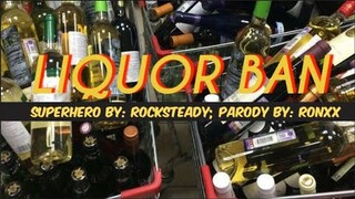 "LIQUOR BAN" - SUPERHERO BY ROCKSTEADY, PARODY