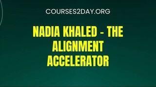 [COURSES2DAY.ORG] Nadia Khaled – The Alignment Accelerator Download