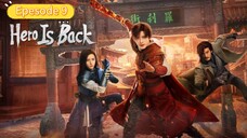 Hero Is Back. Epesode 9.[Eng Sub]