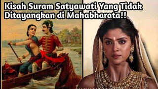 KISAH SURAM SATYAWATI YANG TIDAK DITAYANGKAN DI MAHABHARATA!
