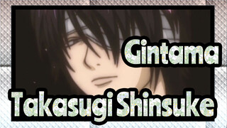 [Gintama / Takasugi Shinsuke] Is This Man the Crush of You in 2021?