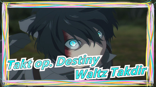 [Takt op. Destiny] Dengar Baik-baik! ❤Waltz Takdir❤