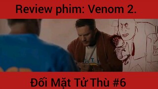 Review phim: Venon 2 Đối Mặt Tử Thần phần 6