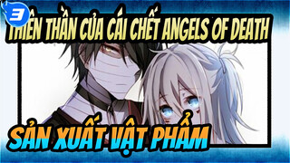 Thiên thần của cái chết Angels of Death
Sản xuất vật phẩm_3