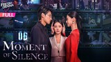 【Multi-sub】Moment of Silence EP06 | Bai Xuhan, Liu Yanqiao, Zhao Xixi | 此刻无声 | Fresh Drama
