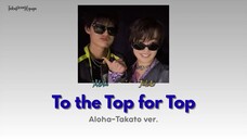 [Vietsub/Rom/JP] To the Top for Top - Aloha, Takato ver.