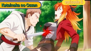 alur cerita Katainaka no Ossan episode 5