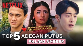 Top 5 Adegan Putus Di Netflix yang Bikin Sesek Mengpedih