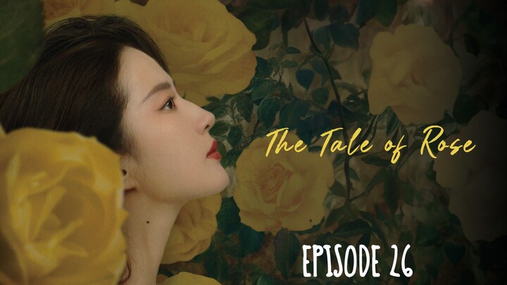 The Tale of Rose Episode 26 Eng Sub