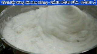 Cách lấy trùng bột nhẹ nhàng - BÁNH RĂNG BỪA - BÁNH LÁ #9