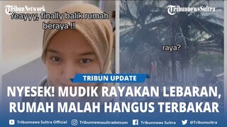 Nyesek! Mudik untuk Rayakan Lebaran, Rumah Keluarga Wanita Ini Malah Hangus Terbakar Tak Tersisa