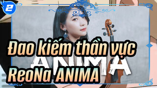 Đao kiếm thần vực 
ReoNa「ANIMA」_2