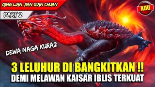 BAHKAN 3 LELUHUR MUNCUL DEMI MELAWAN SANG KAISAR IBLIS !! - Alur Cerita Donghua #QLJXC PART 2