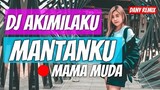 DJ AKIMILAKU MANTAN MAMA MUDA 2020 - 2021