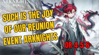 OR-4-5-6 Such IS The Joy Of Our Reunion Event Arknights Gameplay