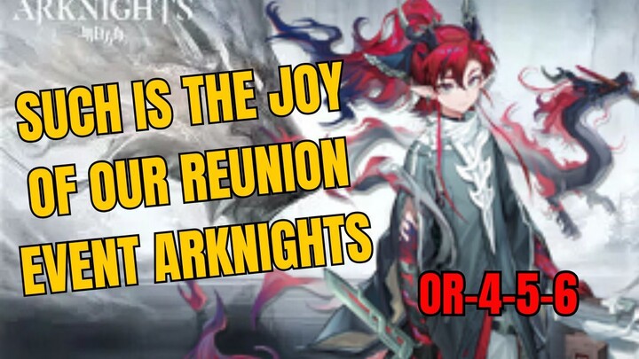 OR-4-5-6 Such IS The Joy Of Our Reunion Event Arknights Gameplay