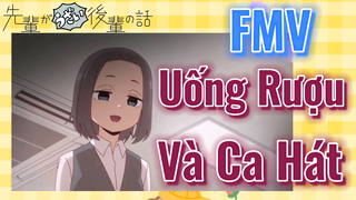 [Senpai Đáng Ghét Của Tôi] FMV |Uống Rượu Và Ca Hát