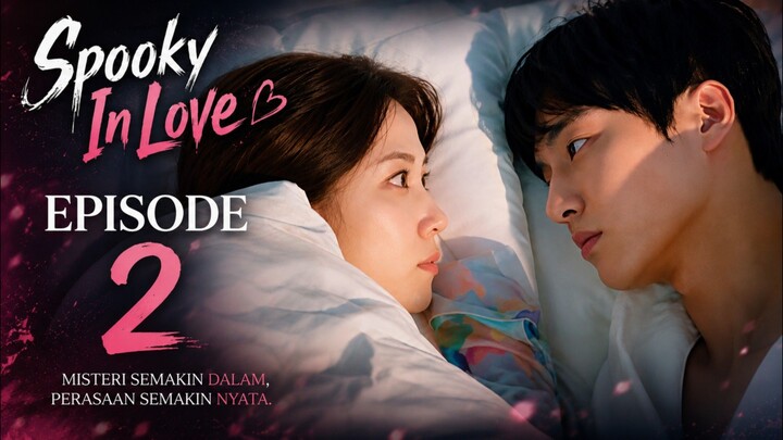 Spooky In Love - Ep 2 Sub Indo!