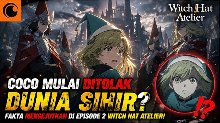 🎬COCO MULAI DITOLAK DUNIA SIHIR? FAKTA MENGEJUTKAN DI EPISODE 2 WITCH HAT ATELIER!⁉️