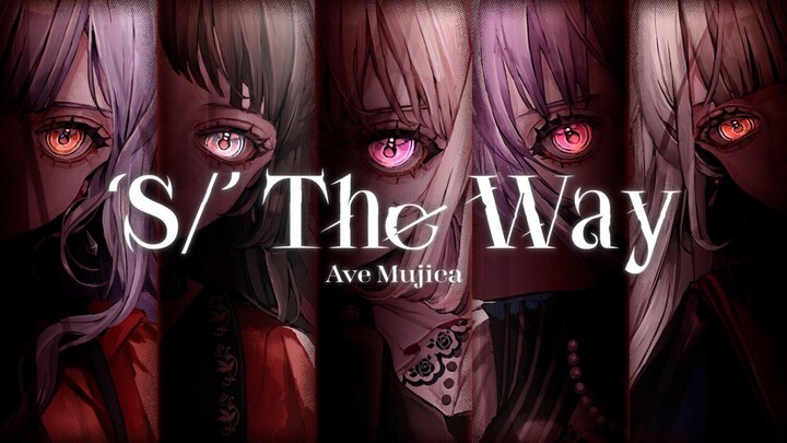 [Remix] Ave Mujica - ‘S/’ The Way (Official Music Video)