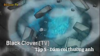 Black Clover Tập 5 (P1) - Dám coi thường anh