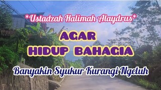 agar hidup bahagia, banyakin Syukur kurangi ngeluh - Ustadzah Halimah Alaydrus
