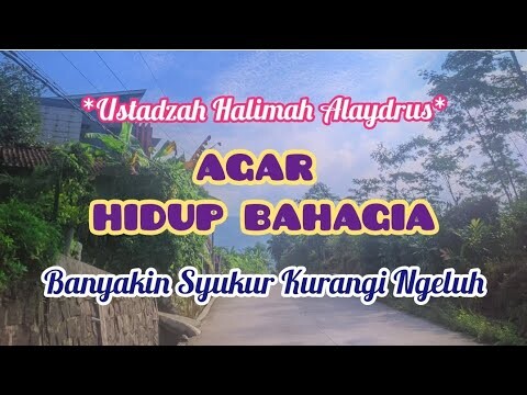 agar hidup bahagia, banyakin Syukur kurangi ngeluh - Ustadzah Halimah Alaydrus