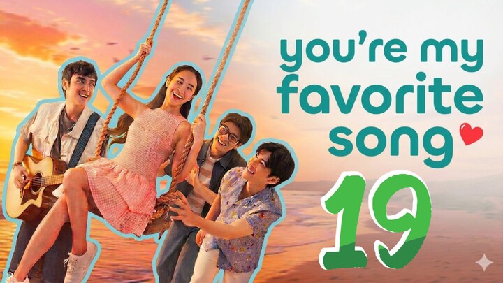 You're My Favorite Song 🇵🇭|Episode 19