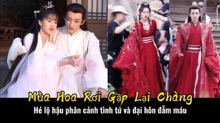 Mùa Hoa Rơi Gặp Lại Chàng / Love Never Fails | Hé lộ cảnh tình cảm và đại hôn đẫm máu.