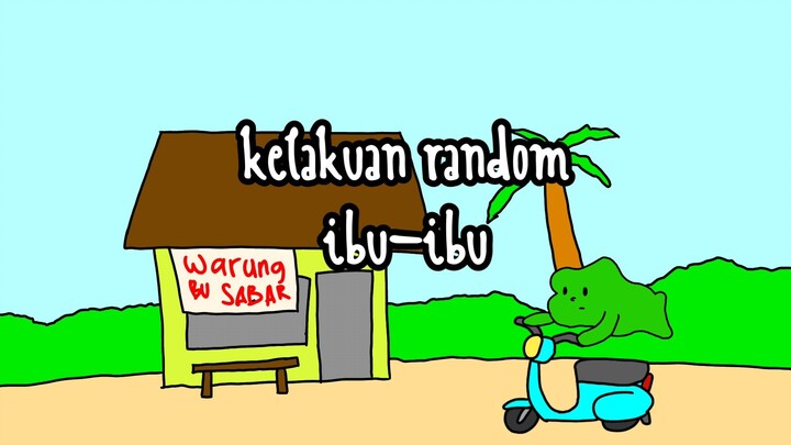 Kelakuan random ibu-ibu 😅