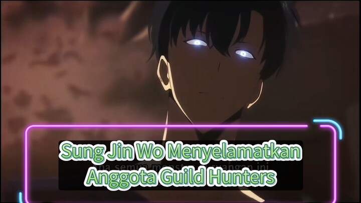 Sung Jin Wo Menyelamatkan Anggota Guild Hunters