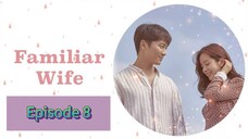 FAMILIAR WIFE Episode 8 Tagalog Dubbed