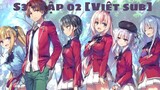 Nhạc Phim Anime | Chào mừng đến với lớp học đề cao thực lực SS3 - Tập 02
