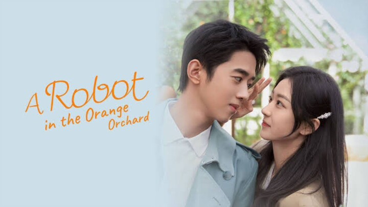 A Robot in the Orange Orchard (2022) Episode 2 - Eng Sub