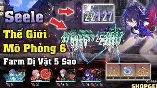 Dùng Vua Tốc Độ Seele Farm Dị Vật 5 Sao - Thế Giới mô Phỏng 6 Mất Bao Lâu Ở Lv 50