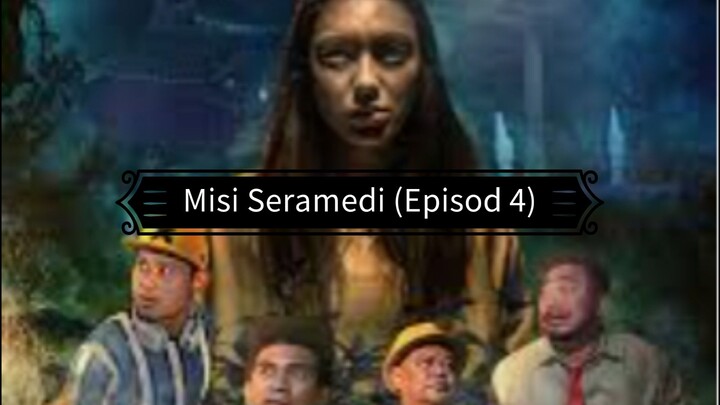 Misi Seramedi (Episod 4)