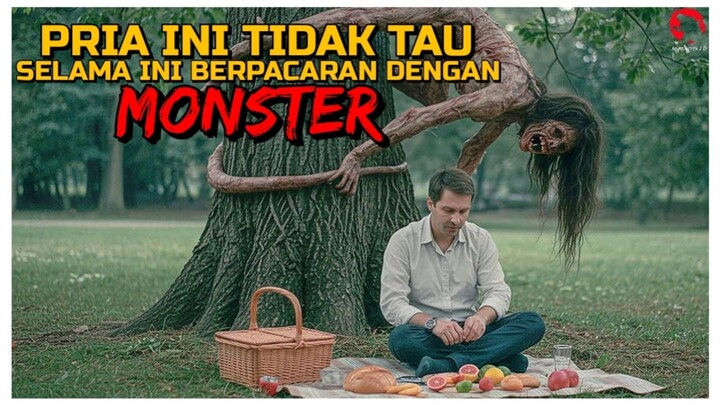 SELAMA INI DIA TERNYATA BERPACARAN DENGAN MAKHLUK MENGERIKAN | ALUR CERITA