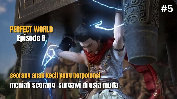 PERFECT WORLD EPISODE 6| SEORANG ANAK KECIL YANG BERPOTENSI MENJADI SEORANG SURGAWI DIUSIA MUDA