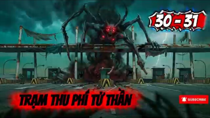 Quỷ khóc || trạm thu phí tử thần tập 30-31 [//] Thiên môn sub