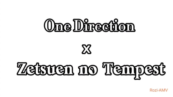 Zetsuen no Tempest x One Direction AMV