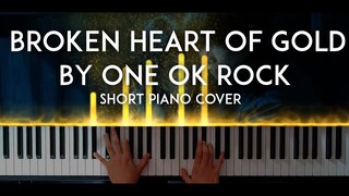 Broken Heart of Gold by ONE OK ROCK (るろうに剣心Rurouni Kenshin:The Beginning OST) short piano cover