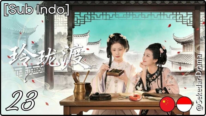 [Sub Indo] Ling Long's Ferry – Eps. 23 (2026)