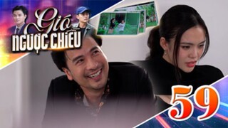GIÓ NGƯỢC CHIỀU TẬP 59 | Phim truyền hình đặc sắc nhất 2025 | Phim truyện Việt Nam | PHIM THVL