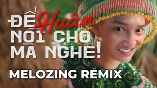 Để Huấn nói cho mà nghe ( Melozing Parody )