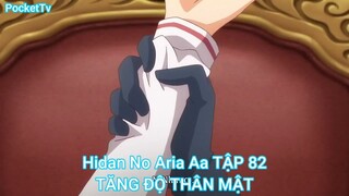 Hidan No Aria Aa TẬP 82-TĂNG ĐỘ THÂN MẬT