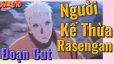 [Naruto] Đoạn Cut | Người Kế Thừa Rasengan