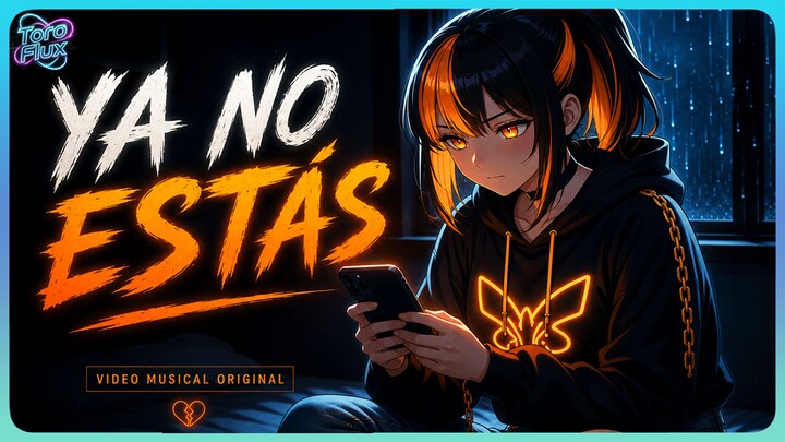 Ya No Estás | Video Musical Oficial | ToroFlux
