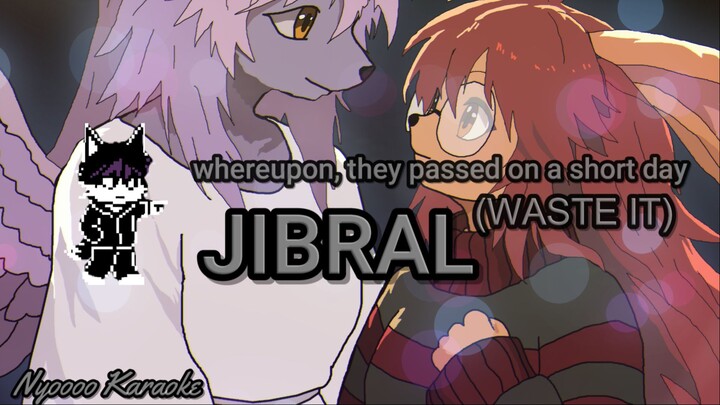JIBRAL - whereupon, they passed on a short day (waste it) - Lyrics (EN)